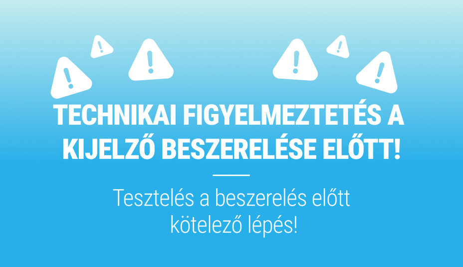 TECHNIKAI FIGYELMEZTETÉS A KIJELZŐ BESZERELÉSE ELŐTT!